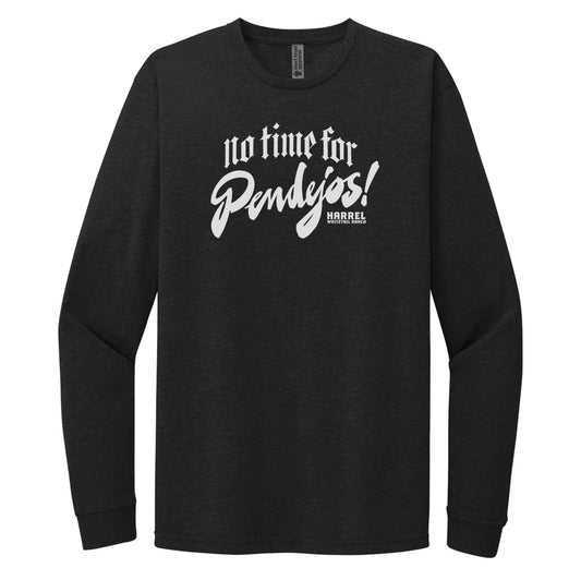No Time For Pendejos Long Sleeve