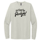 No Time For Pendejos Long Sleeve